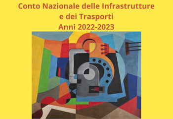 Pubblicato il Conto Nazionale delle Infrastrutture e dei Trasporti 2022-2023