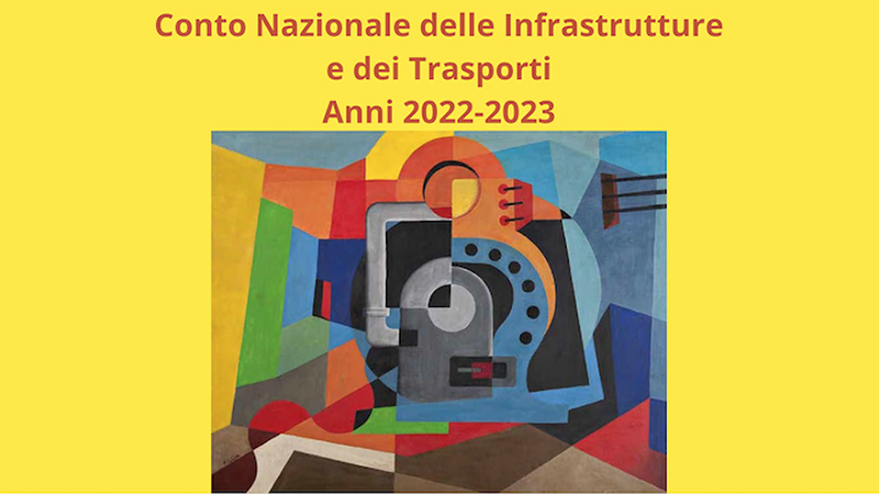 Pubblicato il Conto Nazionale delle Infrastrutture e dei Trasporti 2022-2023